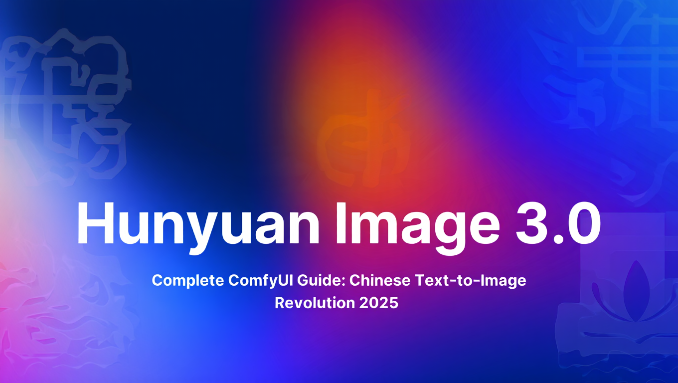 Hunyuan Image 3.0 Complete ComfyUI Guide: Chinese Text-to-Image Revolution tutorial banner