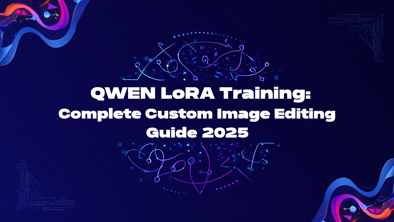 QWEN LoRA Training: Complete Custom Image Editing Guide tutorial banner