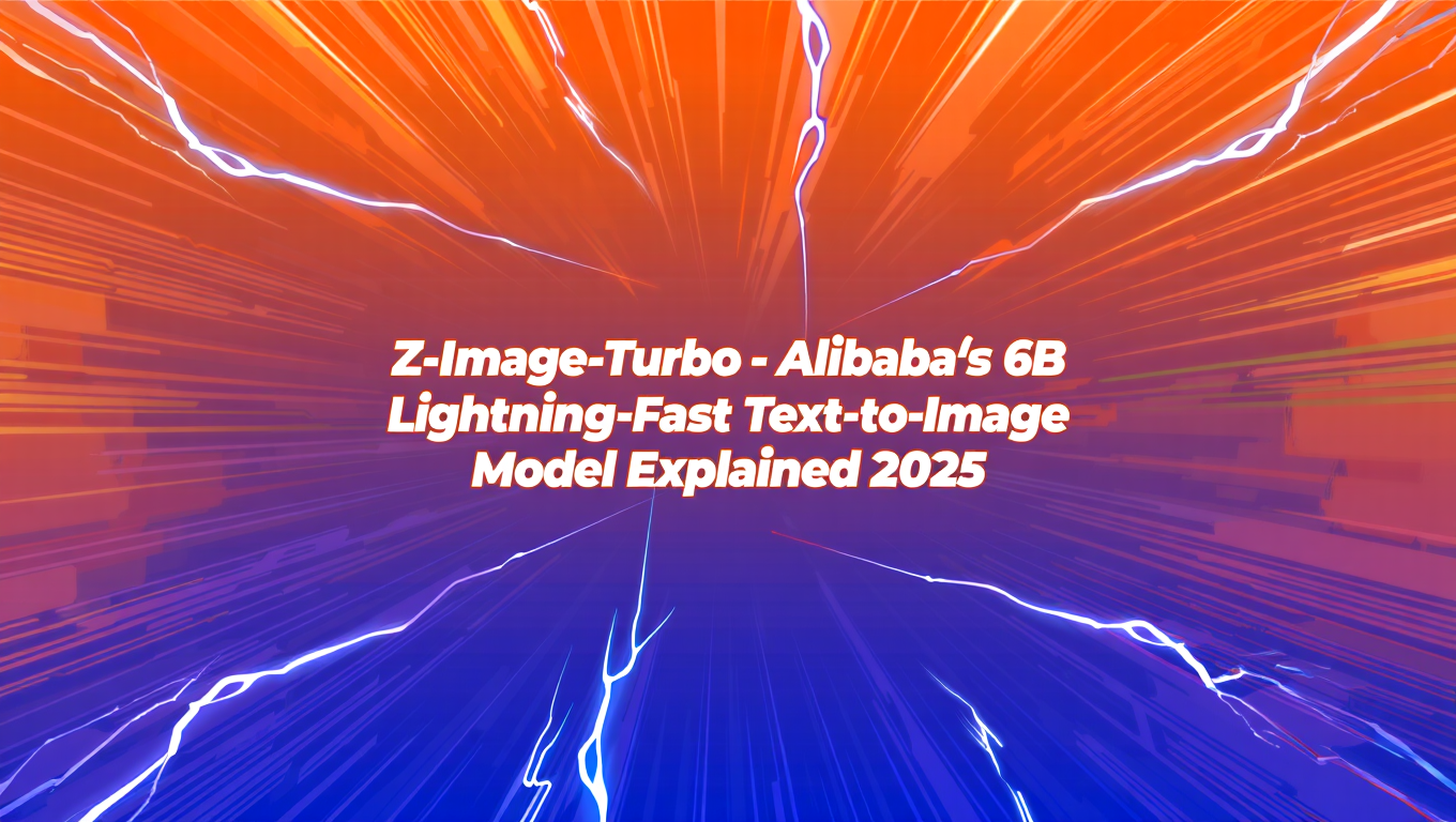 Z-Image-Turbo - Alibaba's 6B Lightning-Fast Text-to-Image Model Explained featured image