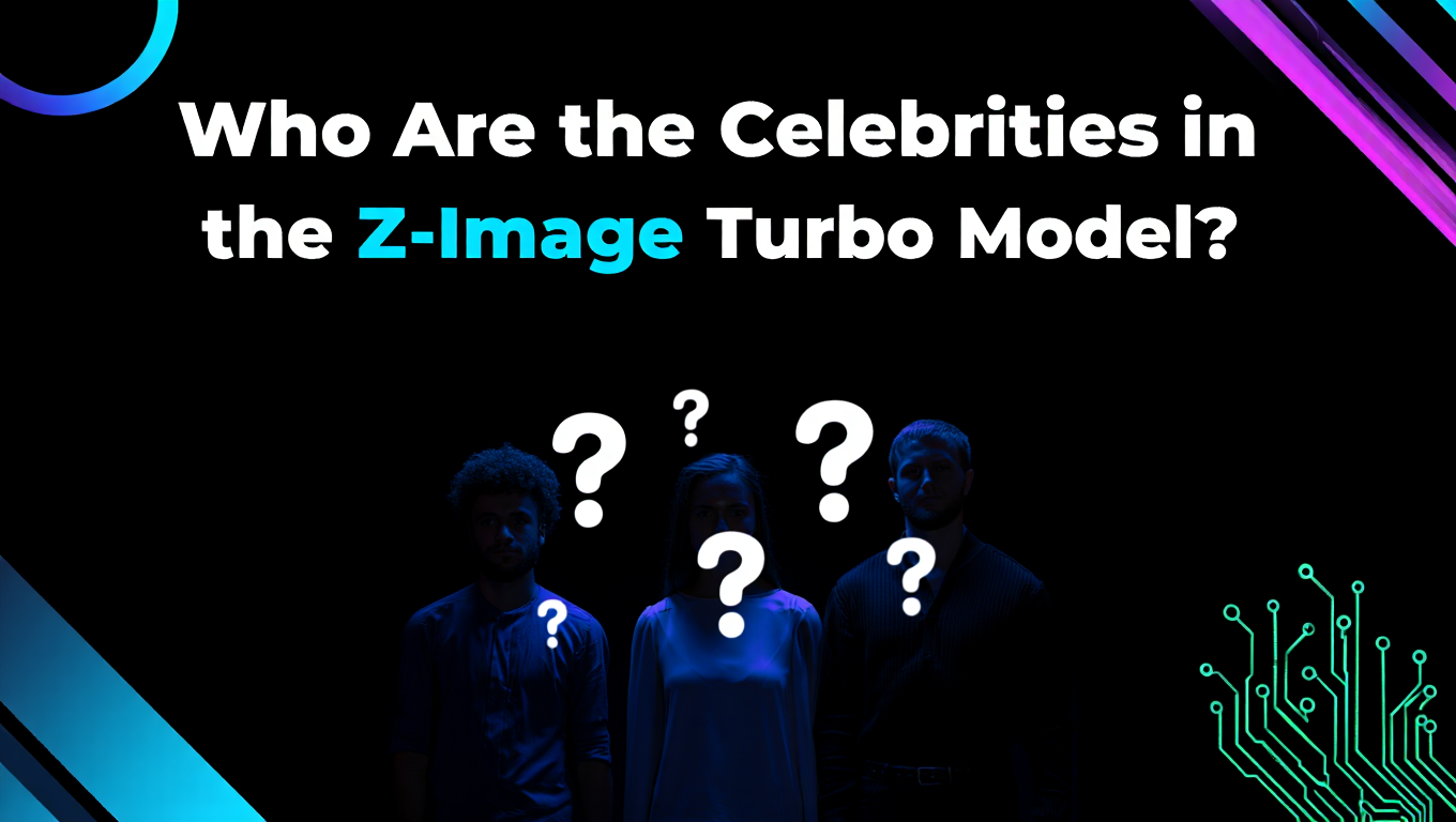 Who Are the Celebrities in the Z-Image Turbo Model? featured image